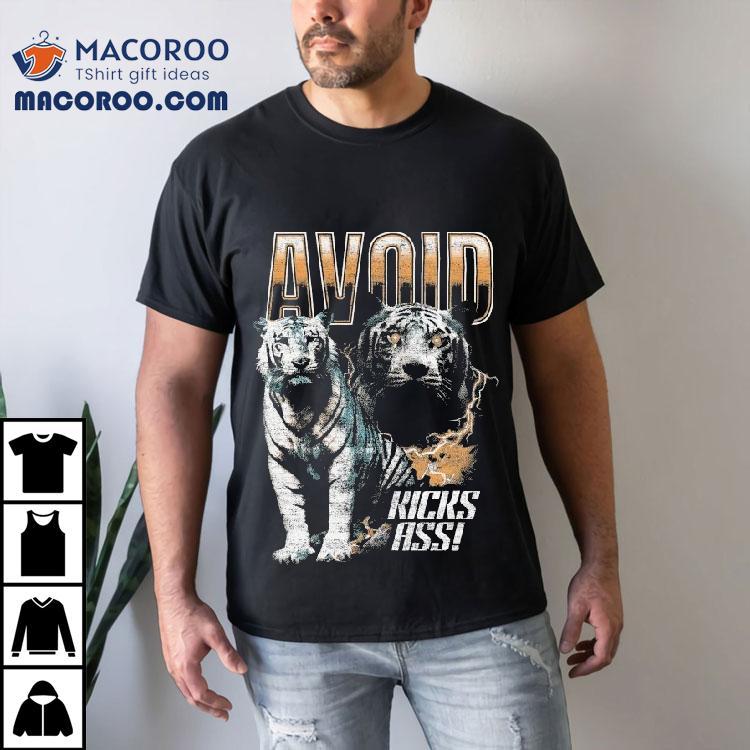 Avoid Kicks Ass Tiger Shirt Avoid Kicks Ass Tiger Shirt