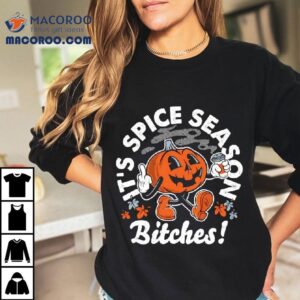 It S Pumpkin Spice Season Bitches Halloween Tshirt