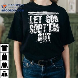 Let God Sort Em Ou Tshirt