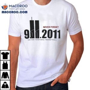 Never Forget New York Pennsylvania Washington Dc Tshirt
