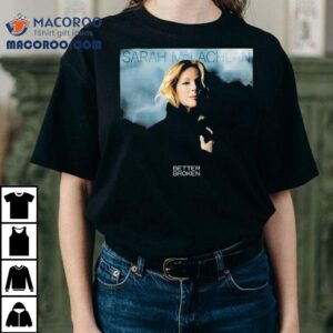 Sarah Mclachlan Better Broken Album Tshirt