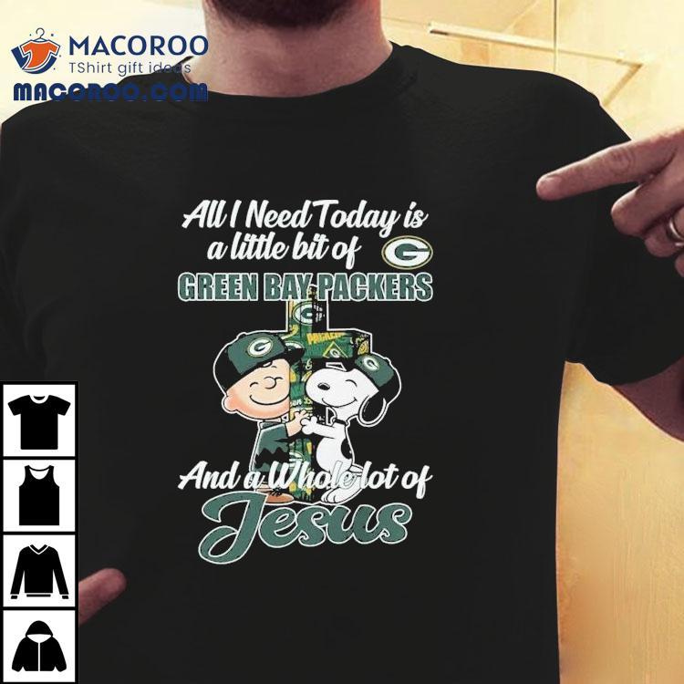 Snoopy And Charlie Brown All I Need Today Is A Little Bit Of Green Bay Packers And A Whole Lot Of Jesus Shirt Snoopy And Charlie Brown All I Need Today Is A Little Bit Of Green Bay Packers And A Whole Lot Of Jesus Shirt