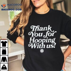 Thank You For Hooping With Us Hoop Jam Tshirt