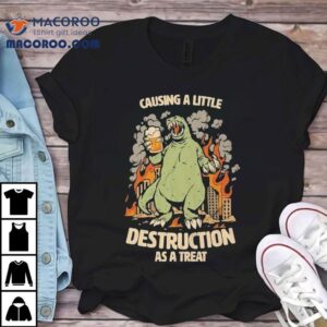 Causing A Little Destruction As A Treat Beer Tshirt