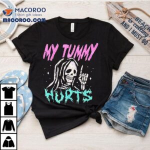 Grim Reaper My Tummy Hurts Tshirt