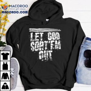 Let God Sort Em Ou Tshirt