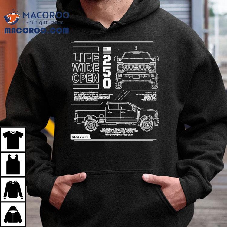 Life Wide Open F250 Tech Spec Cboystv Shirt Life Wide Open F250 Tech Spec Cboystv Shirt