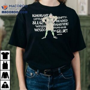 Matilda Trunchbull Ignorant Little Empty Slug Headed Witless Hamster Witless Stupid Glob Weed Of Glue Shirt 2 Matilda Trunchbull Ignorant Little Empty Slug Headed Witless Hamster Witless Stupid Glob Weed Of Glue Tshirt
