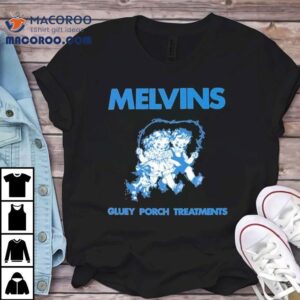 Melvins Gluey Porch Treatments Tshirt