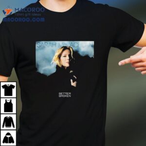 Sarah Mclachlan Better Broken Album Tshirt