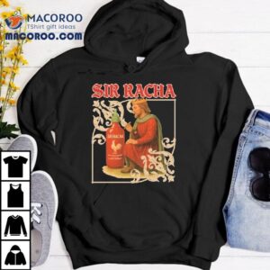 Sir Racha Hot Chili Sauce Sriracha Medieval Tshirt