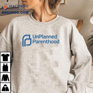 Unplanned Parenthood Tshirt