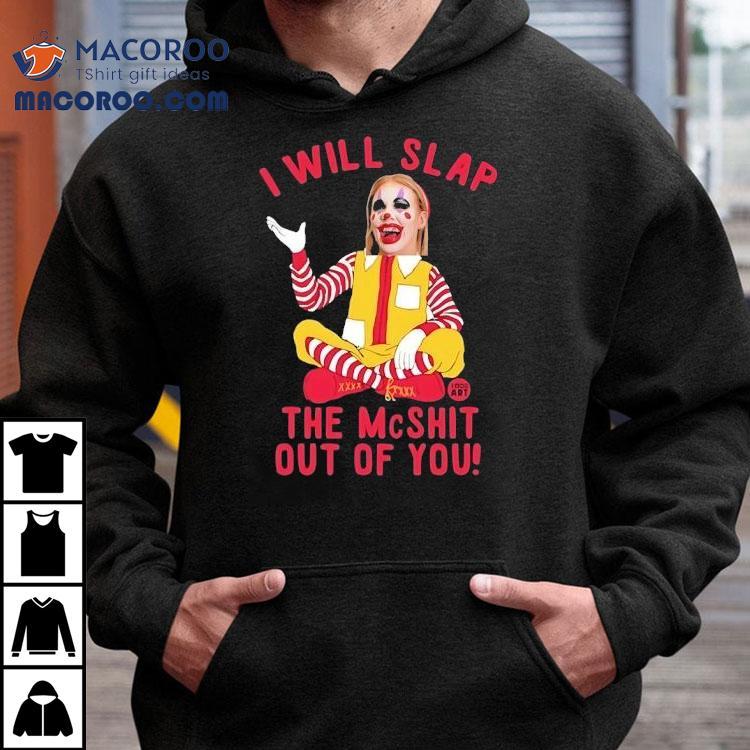 Caty Mcnally Clown I Will Slap The Mcshit Out Of You Shirt Caty Mcnally Clown I Will Slap The Mcshit Out Of You Shirt