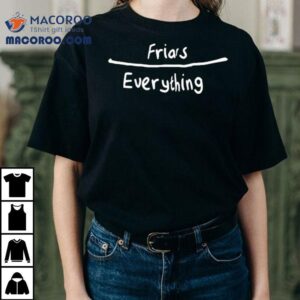 Friars Everything Tshirt