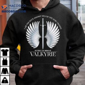 I Am The Rock Against Which The Surf Crashes Nothing Can Break Me Valkyrie Shirt 3 I Am The Rock Against Which The Surf Crashes Nothing Can Break Me Valkyrie Tshirt