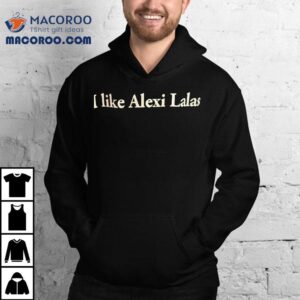 I Like Alexi Lalas Tshirt