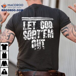 Let God Sort Em Ou Tshirt