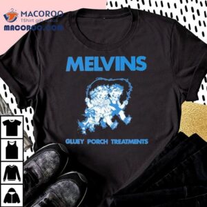 Melvins Gluey Porch Treatments Tshirt