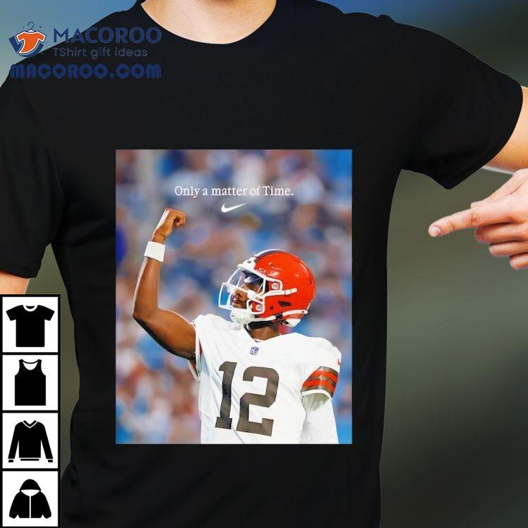 Shedeur Sanders Cleveland Browns Only A Matter Of Time Photo Shirt Shedeur Sanders Cleveland Browns Only A Matter Of Time Photo Shirt