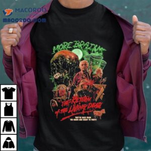 The Return Of The Living Dead They Re Back From The Grave And Ready To Party Rabid Weasels Tshirt