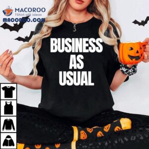 Business As Usual Tshirt
