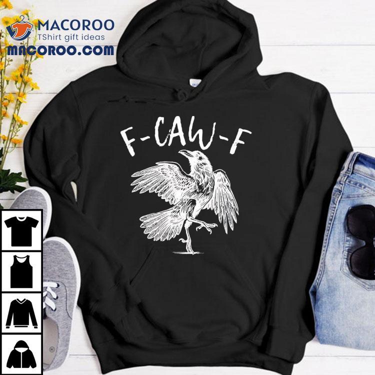 Eagle F-caw-f Shirt Eagle F-caw-f Shirt