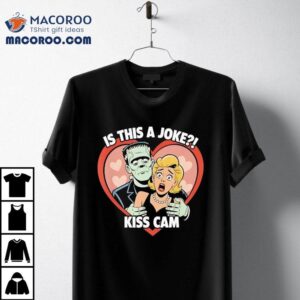 Frankenstein Monster Is This A Joke Kiss Cam Halloween Tshirt