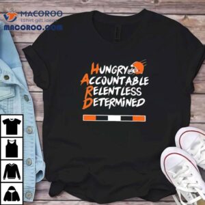 Hard Hungry Accountable Relentless Determined Cleveland Browns Tshirt