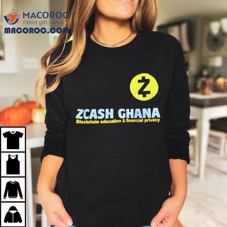 Zcash Ghana Blockchain Education And Financial Privacy Shirt Zcash Ghana Blockchain Education And Financial Privacy Shirt