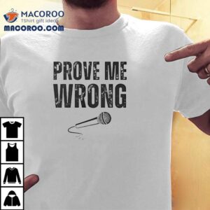 Charlie Kirk Prove Me Wrong Tshirt