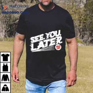 Bob Carpenter Washington Nationals See You Later Tshirt
