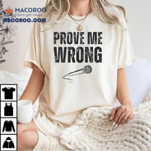 Charlie Kirk Prove Me Wrong Tshirt