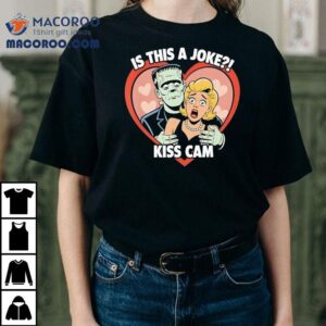 Frankenstein Monster Is This A Joke Kiss Cam Halloween Tshirt
