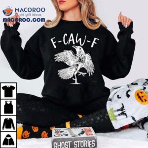 Eagle F-caw-f Shirt 3 Eagle F Caw F Tshirt