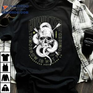 Howitzer Tomorrow Is Not Promised Dangerous Provisions Co Shirt 3 Howitzer Tomorrow Is Not Promised Dangerous Provisions Co Tshirt