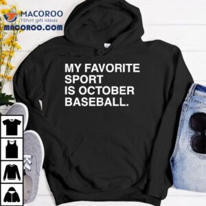 My Favorite Sport Is October Baseball Chicago Cubs Tshirt