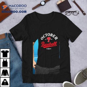 October Philadelphia Phillies Baseball Post Season Tshirt