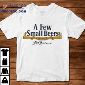 A Few Small Beers French La Revolution Tshirt