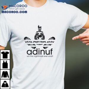Adinuf Will The Nightmare Ever End Logo Parody Shirt