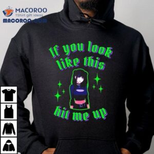 Anime If You Look Like This Hit Me Up Tshirt