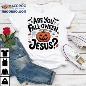 Are You Fall Oween Jesus Halloween Tshirt