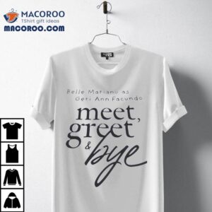 Belle Mariano As Geri Ann Facundo Meet Greet And Bye Tshirt
