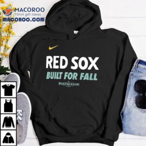 Boston Red Sox Built For Fall Postseason Tshirt