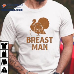 Breast Man Turkey Thanksgiving Tshirt