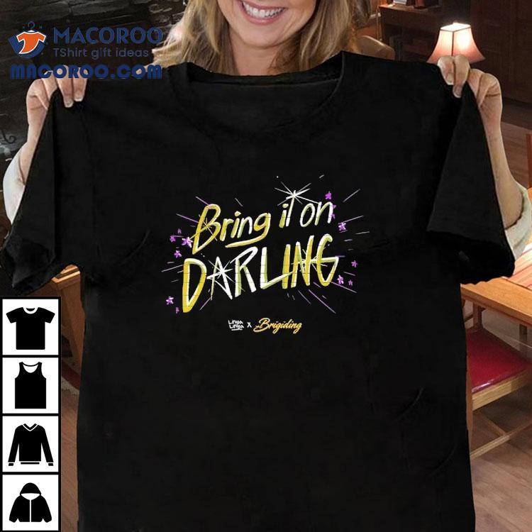 Bring It On Darling Linya Linya X Brigiding Tshirt