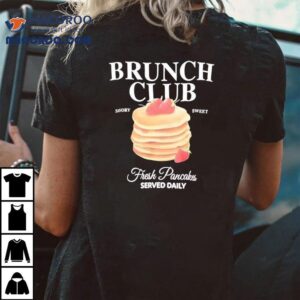 Brunch Club Fresh Pancakes Served Daily Swory Swee Tshirt