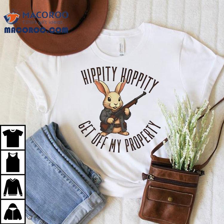 Bunny Hippity Hoppity Get Off My Property Tshirt