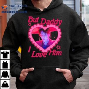 But Daddy I Love Him Jinu Tshirt