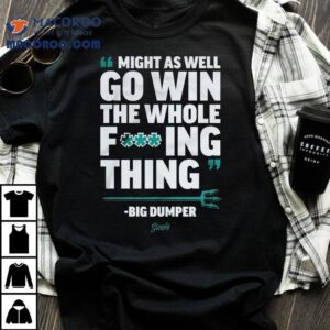 Cal Raleigh Seattle Mariners Might As Well Go Win The Whole Fucking Thing Big Dumper Mlb Tshirt