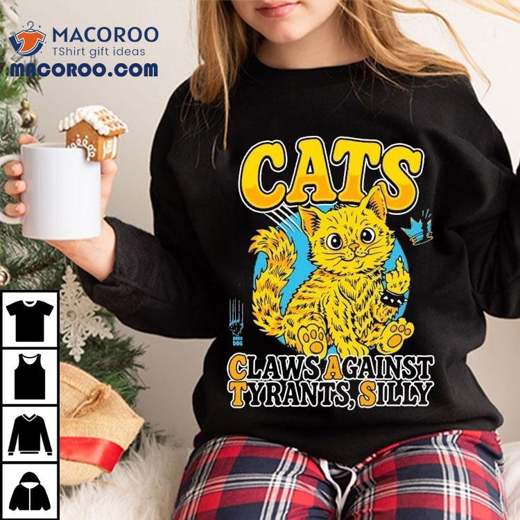 Cats Claws Against Tyrants Silly Tshirt